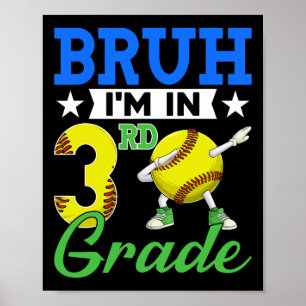 Bruh I'm In 3rd Grade Softll Fan Ck To School Boys Poster