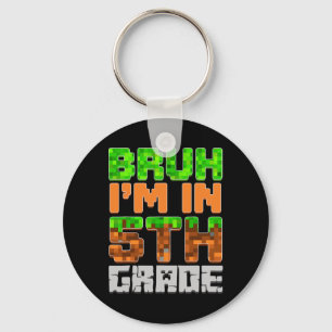 Bruh I'm In 5th Grade Back To School First Day Of Key Ring