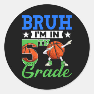 Bruh Im In 5th Grade Basketball Back To School Boy Classic Round Sticker