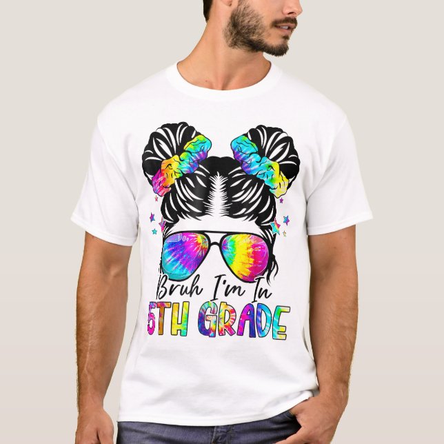 Bruh I'M In 5Th Grade Messy Bun Girls First  T-Shirt (Front)