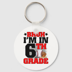 Bruh I'm In 6th Grade Baseball Fan Back To School Key Ring