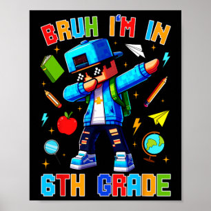 Bruh I'm In 6th Grade Dabbing Funny Gamer Ck To Sc Poster