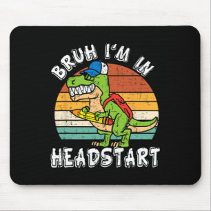 Bruh I'm In Headstart Dinosaur Ck To School Headst Mouse Mat