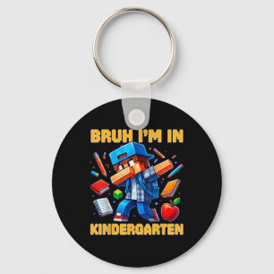 Bruh I'm In Kindergarten Boys Kids Gamer Ck To Sch Key Ring