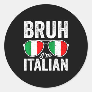 Bruh I'm Italian Funny Italian Festival Italian Bo Classic Round Sticker