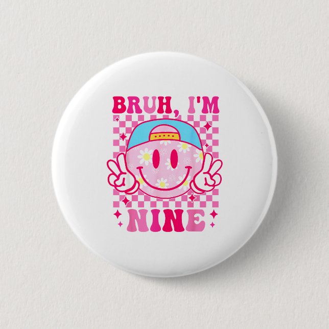 Bruh I'm Nine 9 9th Birthday Girls Groovy 9 Years  6 Cm Round Badge (Front)