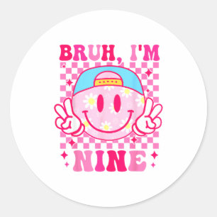 Bruh I'm Nine 9 9th Birthday Girls Groovy 9 Years  Classic Round Sticker