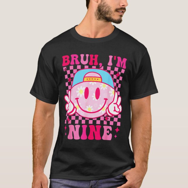 Bruh I'm Nine 9 9th Birthday Girls Groovy 9 Years  T-Shirt (Front)
