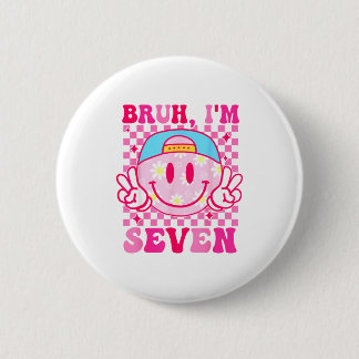 Bruh I'm Seven 7 7th Birthday Girls Groovy 7 Years 6 Cm Round Badge