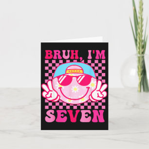Bruh I'm Seven 7 7th Birthday Girls Groovy 7 Years Card