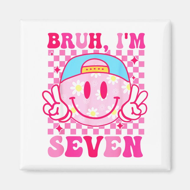 Bruh I'm Seven 7 7th Birthday Girls Groovy 7 Years Magnet (Front)