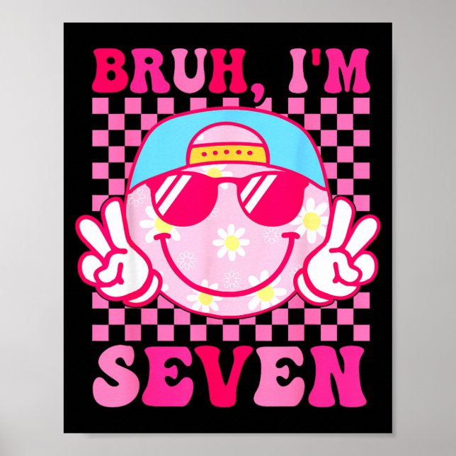 Bruh I'm Seven 7 7th Birthday Girls Groovy 7 Years Poster (Front)