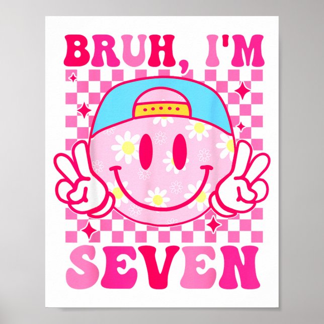 Bruh I'm Seven 7 7th Birthday Girls Groovy 7 Years Poster (Front)