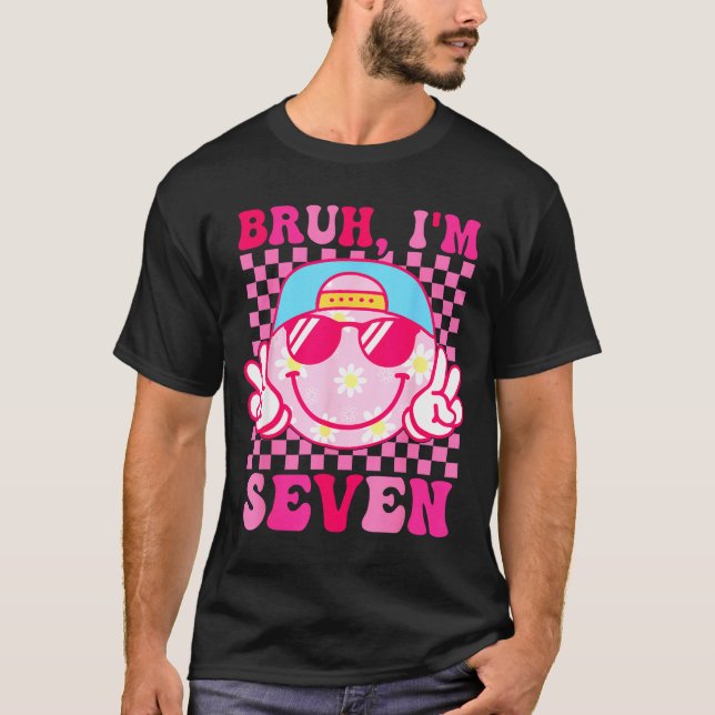 Bruh I'm Seven 7 7th Birthday Girls Groovy 7 Years T-Shirt (Front)
