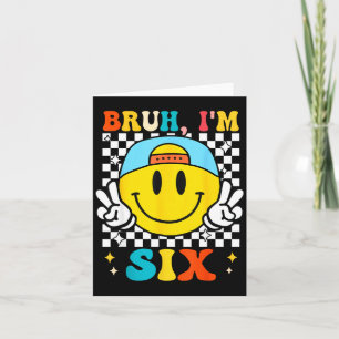 Bruh I'm Six 6 6th Birthday Groovy Boys Girls 6 Ye Card