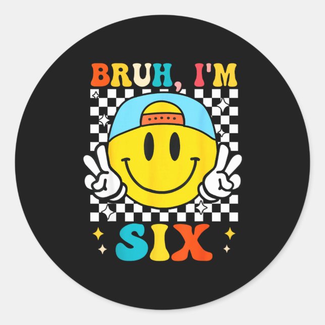 Bruh I'm Six 6 6th Birthday Groovy Boys Girls 6 Ye Classic Round Sticker (Front)