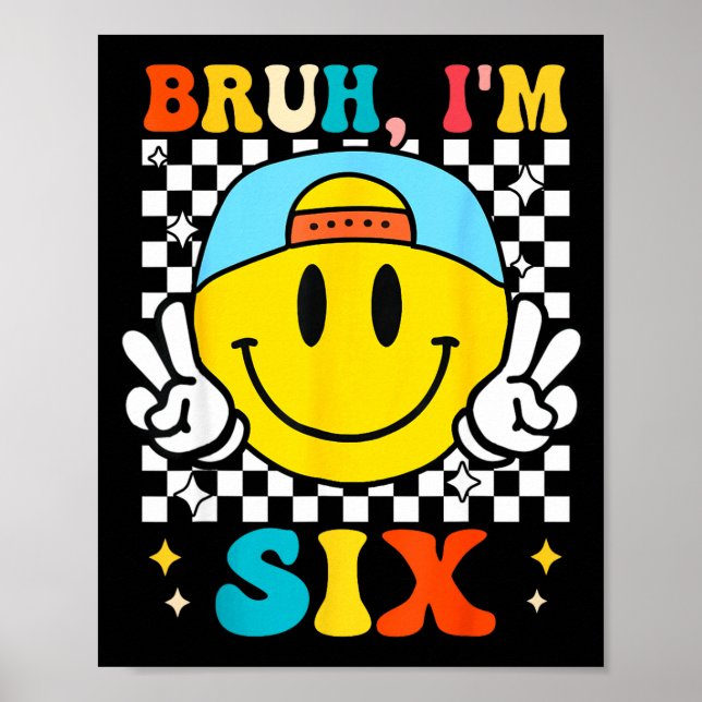 Bruh I'm Six 6 6th Birthday Groovy Boys Girls 6 Ye Poster (Front)