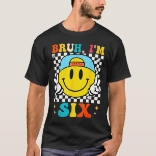 Bruh I'm Six 6 6th Birthday Groovy Boys Girls 6 Ye T-Shirt