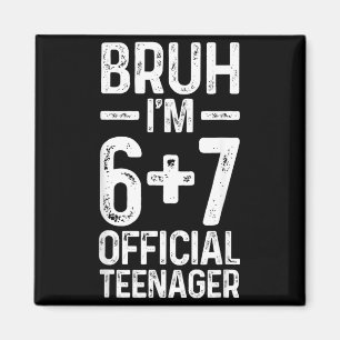 Bruh Im Six Seven Teenager Magnet