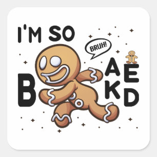Bruh! I'm So Baked Running Gingerbread Man Square Sticker