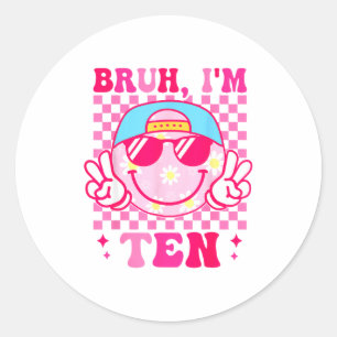 Bruh I'm Ten 10 10th Birthday Girls Groovy 10 Year Classic Round Sticker