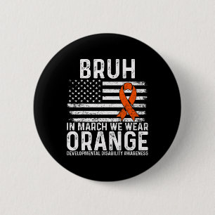 Bruh In March We Wear Orange Autism Awareness Tee 6 Cm Round Badge