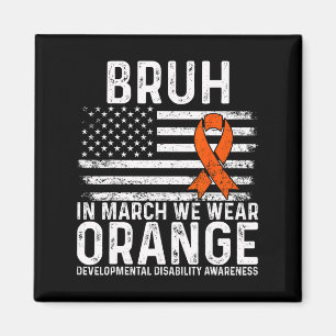 Bruh In March We Wear Orange Autism Awareness Tee  Magnet