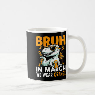 Bruh In March We Wear Orange Ms Multiple Sclerosis Coffee Mug
