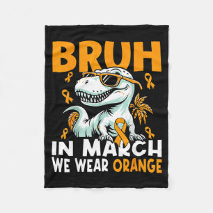 Bruh In March We Wear Orange Ms Multiple Sclerosis Fleece Blanket