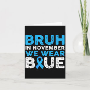 Bruh In November We Wear Blue Diabetes Awareness B Card