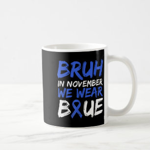 Bruh In November We Wear Blue Diabetes Awareness B Coffee Mug