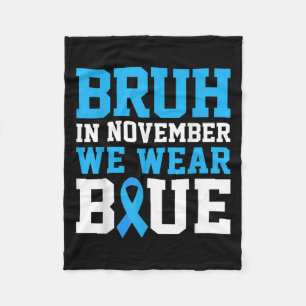 Bruh In November We Wear Blue Diabetes Awareness B Fleece Blanket