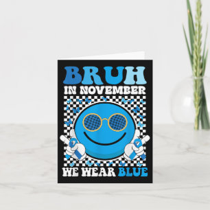 Bruh In November We Wear Blue Diabetes Awareness S Card