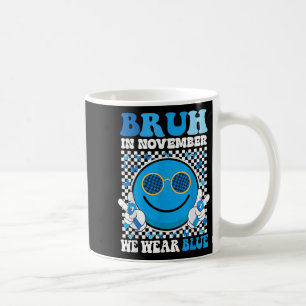 Bruh In November We Wear Blue Diabetes Awareness S Coffee Mug