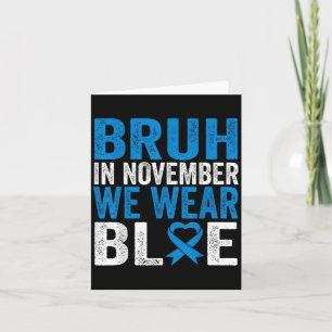 Bruh In November We Wear Blue Diabetes Awareness T Card