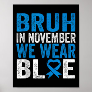 Bruh In November We Wear Blue Diabetes Awareness T Poster