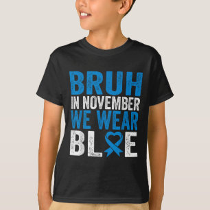 Bruh In November We Wear Blue Diabetes Awareness T T-Shirt