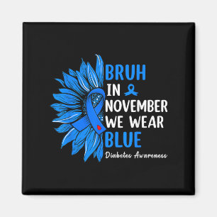 Bruh In November We Wear Ribbon Blue Sunflower Dia Magnet