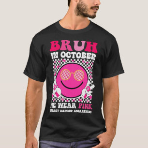 Bruh In October We Wear Pink Breast Cancer T-Shirt