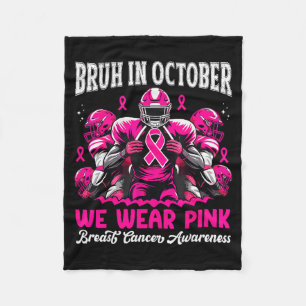 Bruh In October We Wear Pink Out Football Boys Bre Fleece Blanket