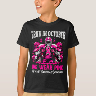 Bruh In October We Wear Pink Out Football Boys Bre T-Shirt