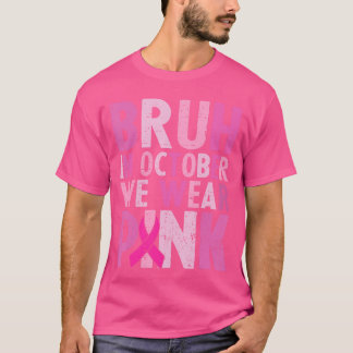 Bruh in October Wear Pink Breast Cancer s Boys Men T-Shirt