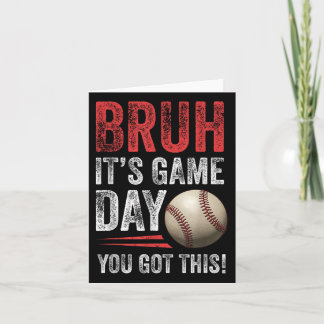 Bruh It’s Game Day You Got This - Baseball Fans &a Card
