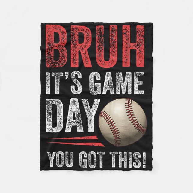 Bruh It’s Game Day You Got This - Baseball Fans &a Fleece Blanket (Front)