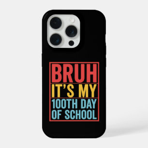 Bruh It’s My 100th Day of School Funny iPhone 15 Pro Case