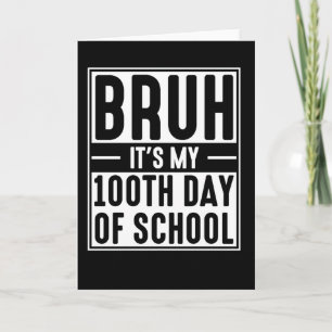 Bruh It’s My 100th Day of School Funny Kids  Card