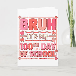 Bruh It’s My 100th Day Of School Funny Valentine T Card