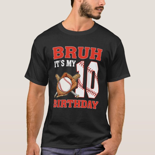 Bruh It s My 10th Birthday 10 Year Old Baseball Pl T-Shirt (Front)