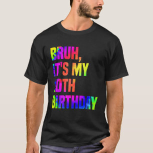 Bruh It s My 10th Birthday Tie Dye Sarcastic 10 Ye T-Shirt
