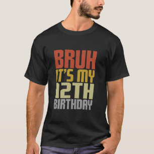 Bruh It s My 12th Birthday Retro Groovy 12 Years O T-Shirt